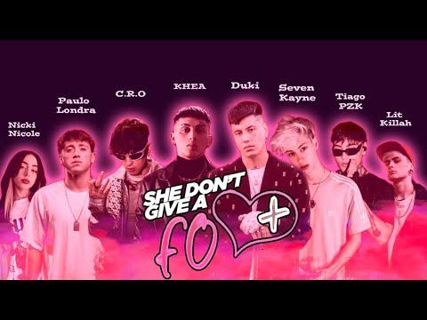 She Don't Give A Fo Remix-ft.Seven Kayne, Paulo Londra, C.R.O, Tiago PZK, Nicki Nicole & Lit Killah