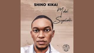 Shino Kikai & Kabza DeSmall - Mdali Singabakho feat. Nobuhle & Da Muziqal Chef