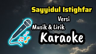 Download lagu Sayyidul Istighfar karaoke musik & lirik mp3 Download lagu Sayyidul Istighfar karaoke musik & lirik mp3