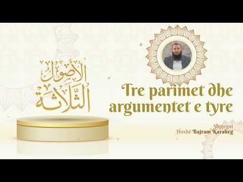 03. Tre parimet dhe argumentet e tyre - Hoxhë Bajram Karabeg