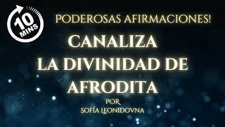 CANALIZA LA DIVINIDAD DE AFRODITA| Reprograma tu Subconsciente: 10 Minutos de Afirmaciones Poderosas