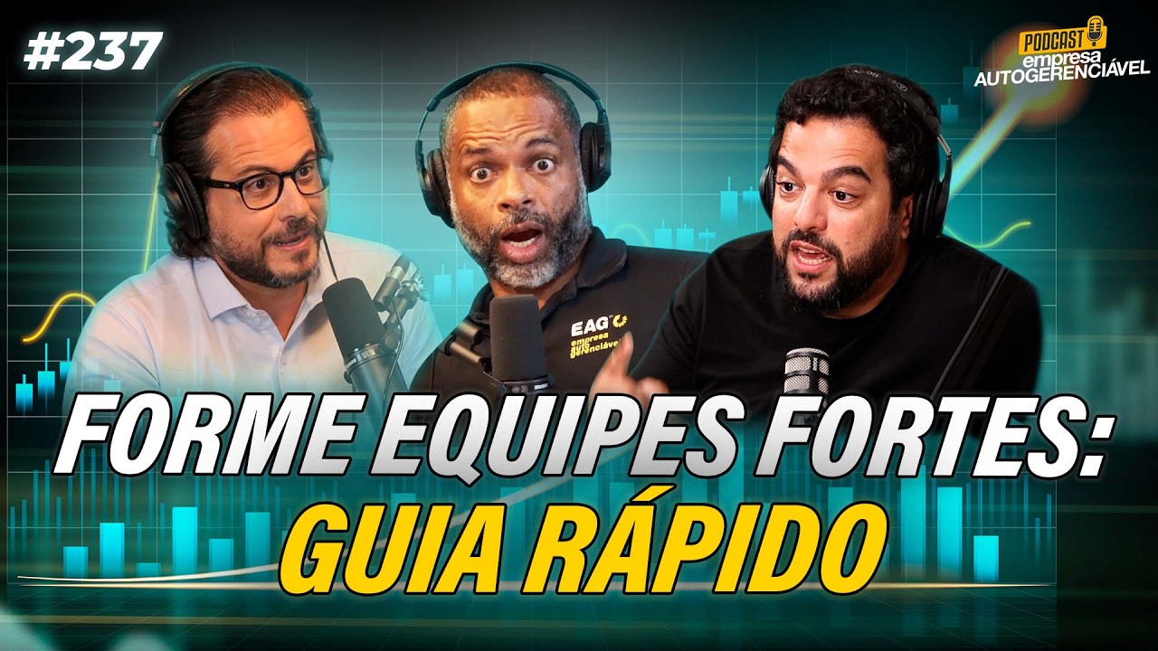 Como formar uma equipe de alta performance na empresa | Podcast EAG #237