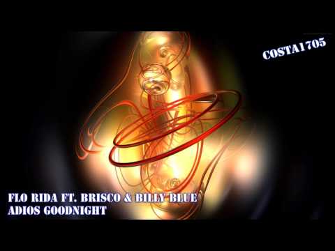 Flo Rida ft. Brisco & Bill Blue - Adios Goodnight