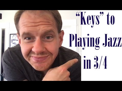 "Keys" to Playing Jazz in 3/4