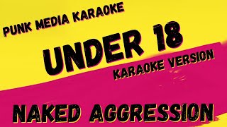 NAKED AGGRESSION ✴ UNDER 18 ✴ KARAOKE INSTRUMENTAL ✴ PMK