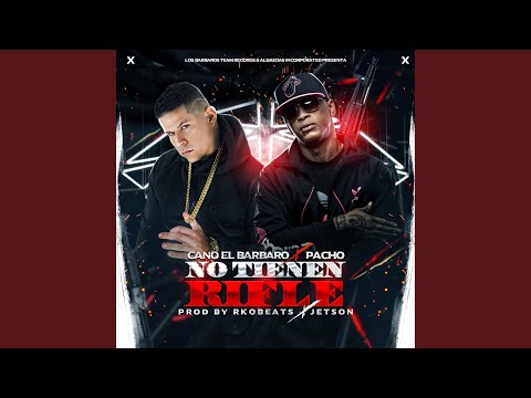 No Tienen Rifle (feat. Pacho)