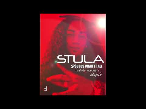 Stula - YOU JUS WANT IT ALL ft. DonnieDeatz (Audio)