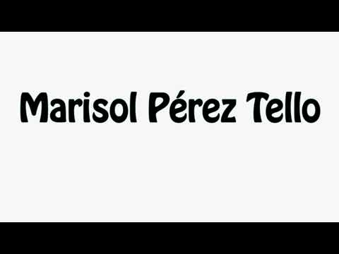 Learn How To Pronounce Marisol Perez Tello