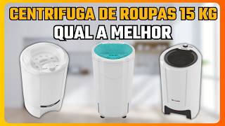 ✅ QUAL MELHOR CENTRÍFUGA 2024 | MELHOR CENTRÍFUGA DE ROUPAS 15KG | MELHORES CENTRÍFUGAS