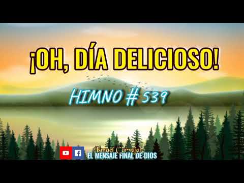 ¡OH, DÍA DELICIOSO!                    Himno # 539