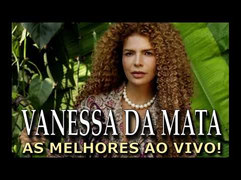 Vanessa da Mata - As Melhores ao Vivo.