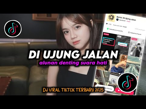 DJ Di Ujung Jalan Ini Slow Remix Viral TikTok Terbaru 2025 Full Bass