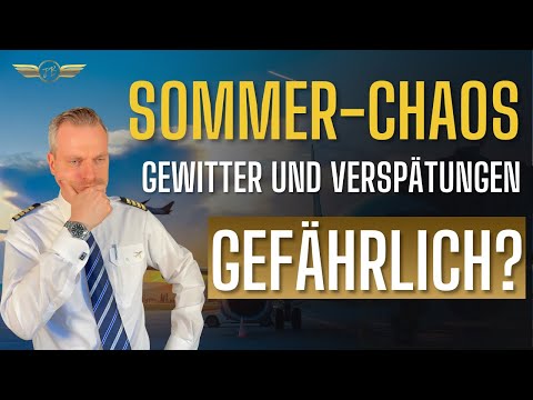 Flugangst im Sommer-Chaos mit Verspätungen und Unwetter - Captain Julien Behres