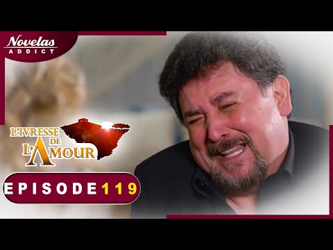 L'Ivresse de l'Amour - Episode 119 - Novelas Complète en Francais