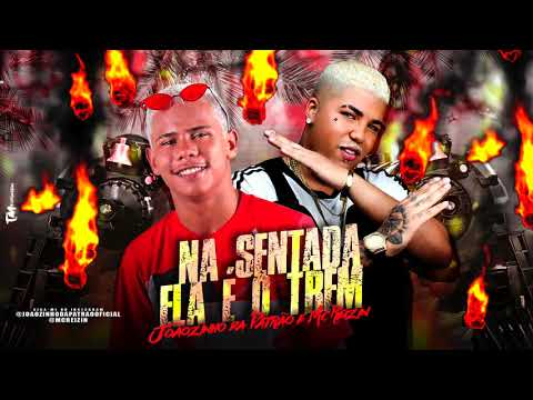 MC REIZIN E JOÃOZINHO DA PATRÃO - NA SENTADA ELA É O TREM - MÚSICA NOVA