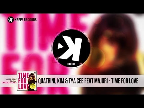 Quatrini, Kim & Tya Cee Ft. Majuri - Time For Love (Official Audio)
