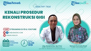 HEALTHY TALK: Kenali Prosedur Rekonstruksi Gigi
