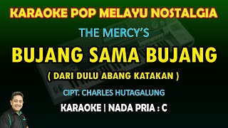 Download lagu Bujang Sama Bujang The Mercy's karaoke nada pria C (Dari dulu abang katakan) mp3 Download lagu Bujang Sama Bujang The Mercy's karaoke nada pria C (Dari dulu abang katakan) mp3