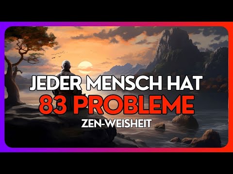 Jeder Mensch hat 83 Probleme | Eine buddhistische Geschichte | Zen-Weisheit