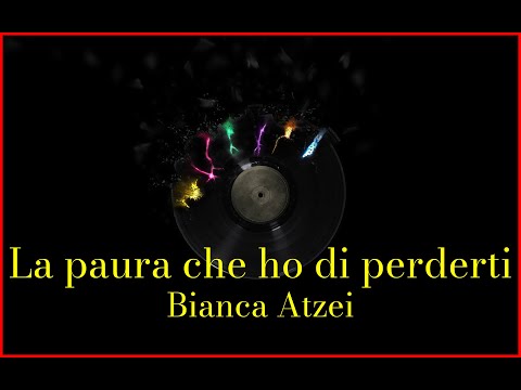 Bianca Atzei - La paura che ho di perderti (Lyrics) Karaoke