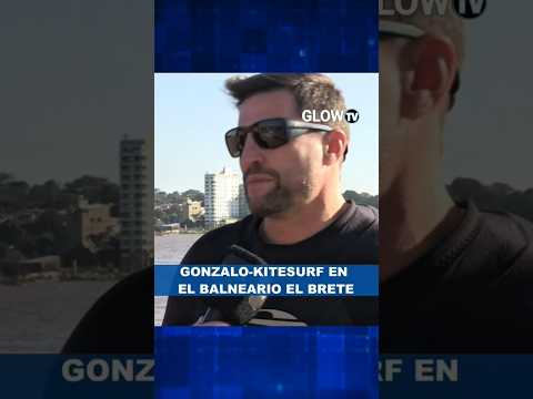 GONZALO-KITESURF EN EL BALNEARIO EL BRETE• #glowtv #news #viral