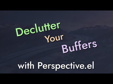 Declutter Your Buffer Lists in Emacs with Perspective.el