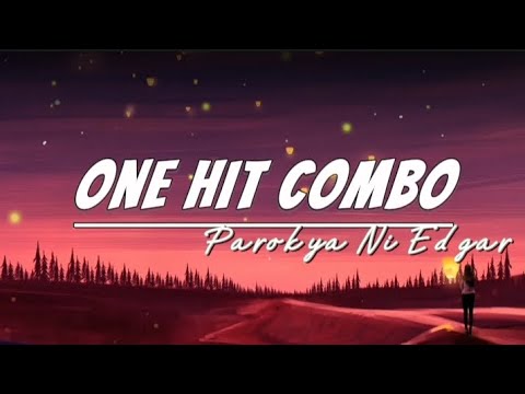 PAROKYA NI EDGAR - ONE HIT COMBO (LYRICS)