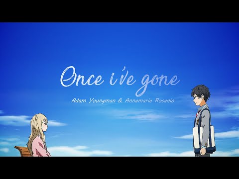 Adam Youngman & Annamarie Rosanio - Once I've Gone ( Lyrics )