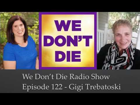 Episode 122 Spirit Artist & Animal Communicator Gigi Trebatoski on We Don't Die Radio Show