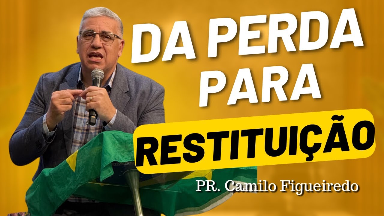 DEUS VAI RESTITUIR O QUE PERDEU I PR.CAMILO FIGUEIREDO @Pr.CamiloFigueiredoOficial