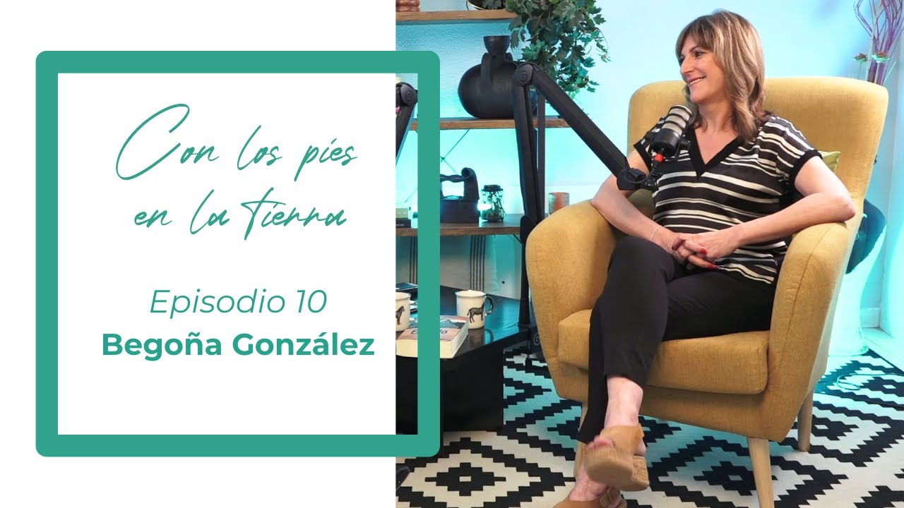"Con los pies en la tierra" - Episodio 10 - Begoña González