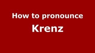 How to pronounce Krenz