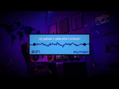 Dj Galize X Pita Pita Fullbeat😋🎧
