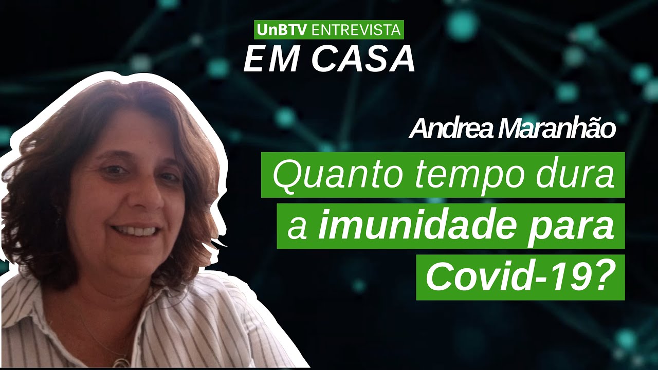 UnBTV Entrevista em casa: Quanto tempo dura a imunidade para a Covid-19?