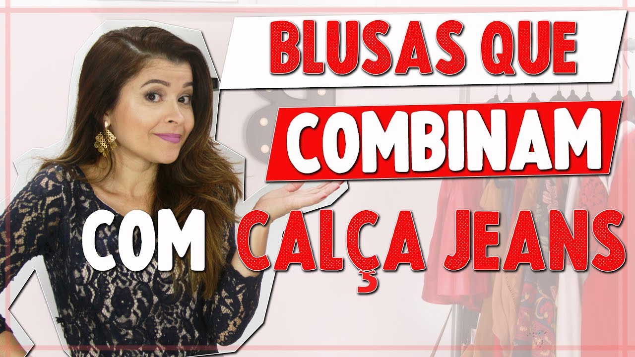 Quais blusas combinam com calça jeans I Blog da Le