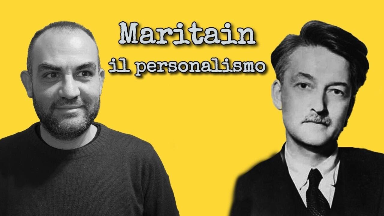 Maritain: il personalismo e l'umanesimo integrale