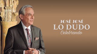 José José - Lo dudo (Versión 2014)