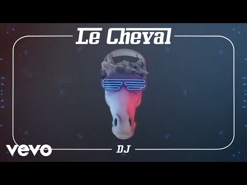 Le Cheval - DJ (Visualizer)
