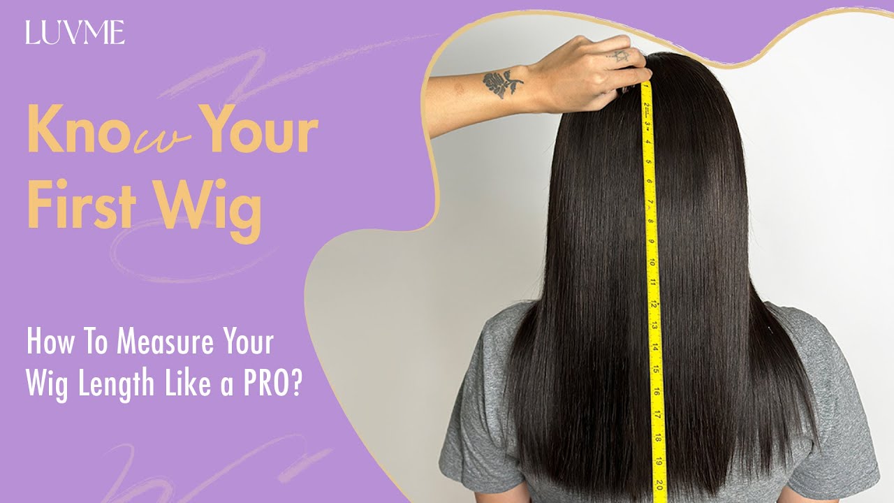 Know Your First Wig | How To Measure Your Wig Length Like a PRO? | Luvme For You💜