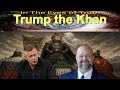 guest Robert Barnes. Trump the Khan, conquerer of nations.