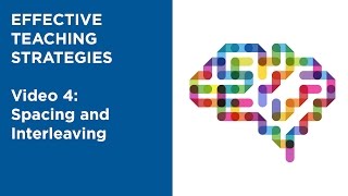 MOOC EDSCI1x | Video 4: Spacing and Interleaving | Effective Teaching Strategies