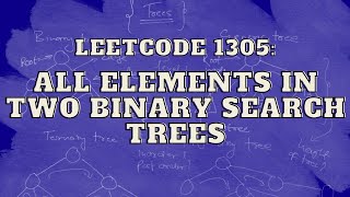 YouTube video 'Leetcode 1305: All Elements in Two Binary Search Trees | Master Trees | Intuition and Approach'