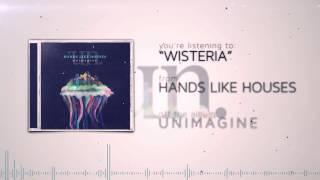 Hands Like Houses - Wisteria