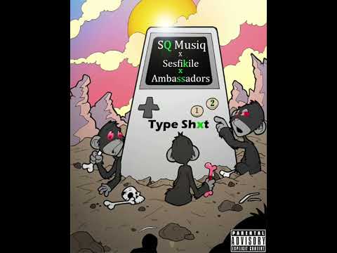 SQ Musiq x Sesfikile - Type Shxt ft. Ambassadors (Official Audio)