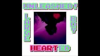 Unleashed! The - Large Hearted Boy (John Barnett Cover) [Originally by Guided By Voices]