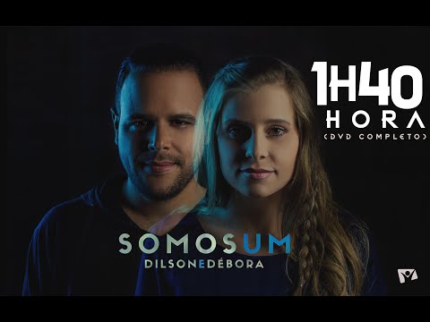 1H E 40 MIN DE LOUVOR |  DILSON E DÉBORA  | DVD SOMOS UM  (COMPLETO)