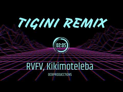 RVFV, Kikimoteleba - TIGINI REMIX (Video Oficial) | OCBProductions