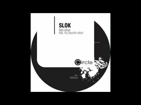 SLOK - Feel Alive feat. MY FAVORITE ROBOT (Slok's Original Vocal Mix) - Circle Music