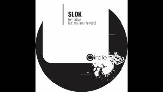 SLOK - Feel Alive feat. MY FAVORITE ROBOT (Slok's Original Vocal Mix) - Circle Music