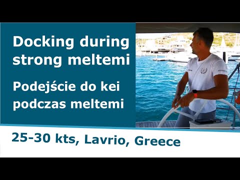 Docking during meltemi 25-30 knots - Marina Olympic, Lavrio. Podejście do kei przy silnym wietrze
